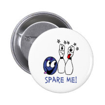 Bowling: Spare Me Pinback Buttons