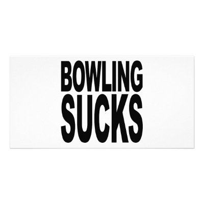 Bowling Sucks Photo Card by MyShirtSucks