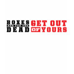 Boxes Are For The Dead Tee t-shirts