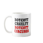 Boycott cruelty. Boycott circuses. Mug