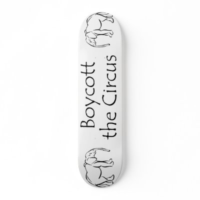 Boycott the Circus Custom Skate Board by klieneine