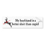 Boyfriend is a Better Shot than Cupid Bumper Stickers