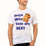 Boys Who Vote Are Sexy t-shirts