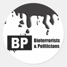 BP = BIOTERRORISTS AND POLITICIANS STICKERS