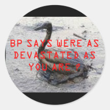 , BP SAYS WERE AS DEVASTATED AS YOU ARE ? STICKER