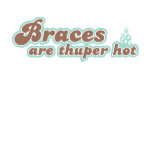 Braces are Thuper Hot Ladies Destroyed T-shirt