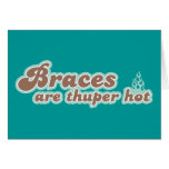 Braces Are Thuper Hot Note Card