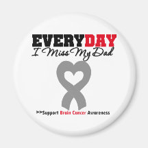 Brain Cancer Every Day I Miss My Dad Magnet