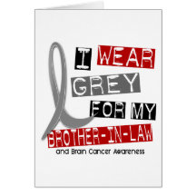 BRAIN CANCER I Wear Grey For My Brother-In-Law 37 Greeting Cards