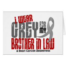 Brain Cancer I Wear Grey For My Brother-In-Law 6.2 Greeting Cards