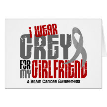 Brain Cancer I Wear Grey For My Girlfriend 6.2 Greeting Card