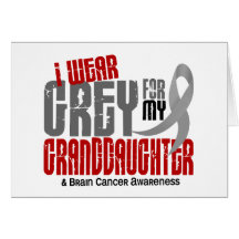 Brain Cancer I Wear Grey For My Granddaughter 6.2 Greeting Card