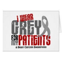 Brain Cancer I Wear Grey For My Patients 6.2 Greeting Cards