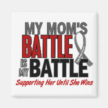 Brain Cancer MY BATTLE TOO 1 Mum Magnet