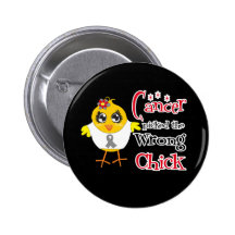 Brain Cancer Picked The Wrong Chick Pinback Button