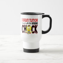 Brain Tumour Messed With The Wrong Chick mugs