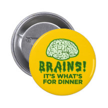 Brains, It's What's For Dinner Buttons