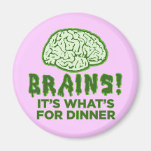 Brains, It's What's For Dinner Refrigerator Magnets