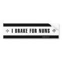 + BRAKE FOR NUNS + bumper stickers