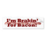 Brakin for Bacon!