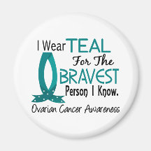 Bravest Person I Know Ovarian Cancer Magnet