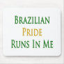 Brazilian Pride Runs In Me Mousepads