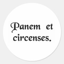 Bread and circuses. round sticker