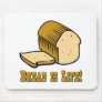 Bread is Life Mouse Pads