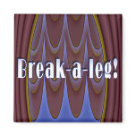 Break-a-leg!
