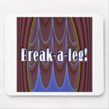 Break-a-leg! Mouse Mats
