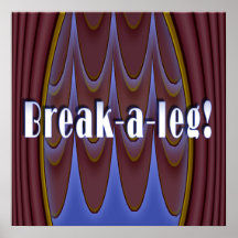 Break-a-leg! Print
