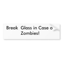 Break  Glass in Case of Zombies! sticker Bumper Sticker