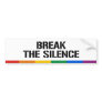 BREAK THE SILENCE BUMPER STICKERS