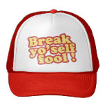 Break Yo'self Fool Trucker Hat