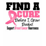 Breast Cancer FIND a CURE Before I Grow Boobs v2 t-shirts