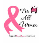 Breast Cancer For All Women t-shirts