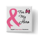Breast Cancer For My Hero buttons
