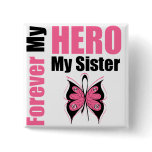 Breast Cancer Forever My Hero My Sister buttons