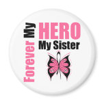 Breast Cancer Forever My Hero My Sister magnets