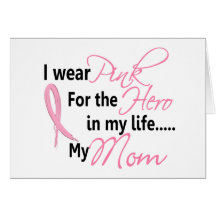 Breast Cancer HERO IN MY LIFE, MY MOM 1 Greeting Card