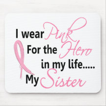 Breast Cancer HERO IN MY LIFE, MY SISTER 1 Mousepad
