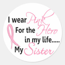 Breast Cancer HERO IN MY LIFE, MY SISTER 1 Stickers
