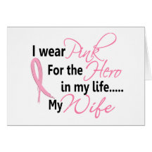 Breast Cancer HERO IN MY LIFE, MY WIFE 1 Greeting Cards