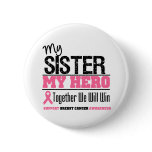 Breast Cancer Hero Sister buttons