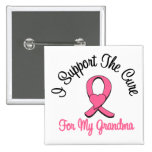Breast Cancer I Support The Cure For My Grandma Buttons