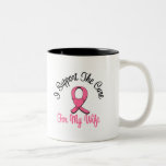 Breast Cancer I Support The Cure For My Wife Mugs