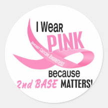 Breast Cancer I WEAR PINK FOR 2ND BASE 33.2 Round Sticker