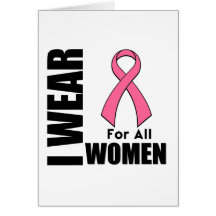Breast Cancer I Wear Pink For All Women Cards