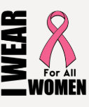 Breast Cancer I Wear Pink For All Women T-shirt