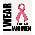 Breast Cancer I Wear Pink For All Women t-shirts